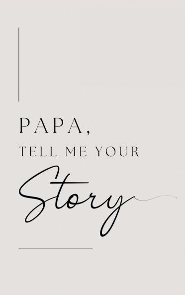 Papa tell me your story
