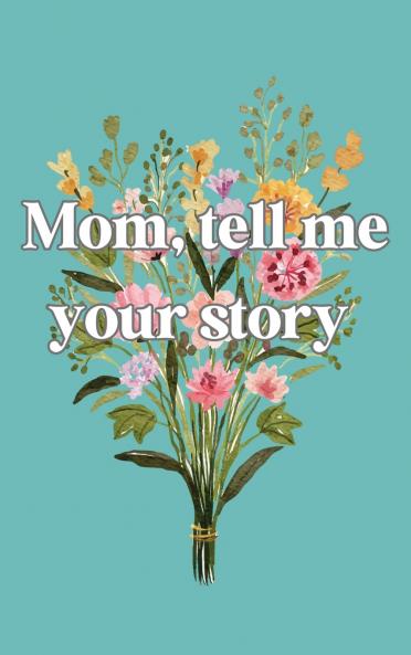 Mom tell me your story