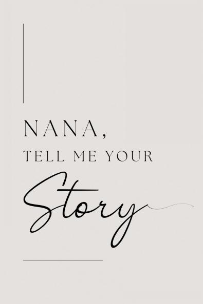 Nana tell me your story