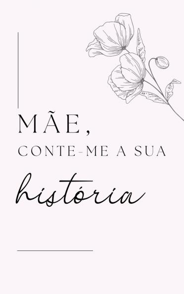 Mãe Conta-me a Tua História