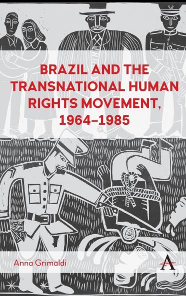 Brazil and the Transnational Human Rights Movement 1964-1985