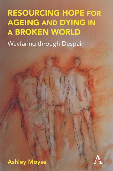 Resourcing Hope for Ageing and Dying in a Broken World