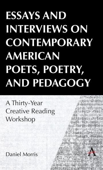Essays and Interviews on Contemporary American Poets Poetry and Pedagogy