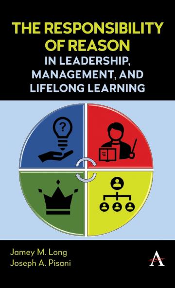 The Responsibility of Reason in Leadership Management and Life Long Learning