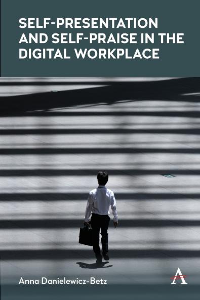 Self-Presentation and Self-Praise in the Digital Workplace