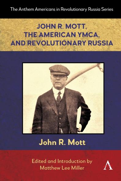 John R. Mott the American YMCA and Revolutionary Russia