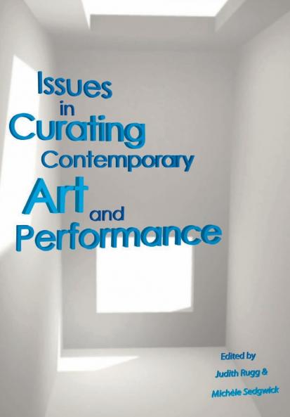 Issues in Curating Contemporary Art and Performance