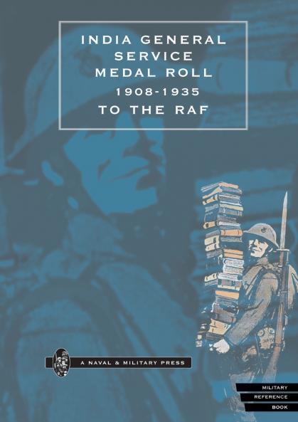 INDIA GENERAL SERVICE MEDAL ROLL  1908-1935 to the RAF.