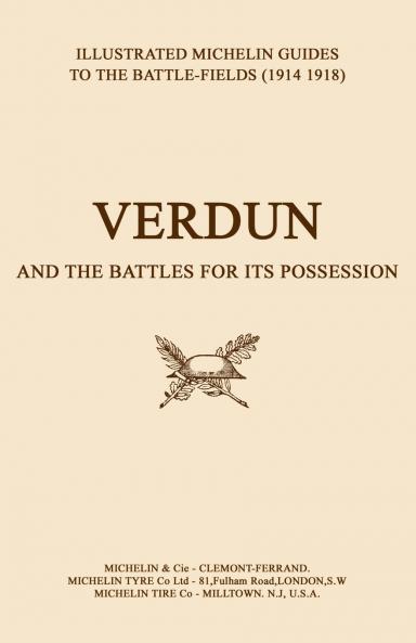 BYGONE PILGRIMAGE. VERDUN and the Battles for its Possession  An Illustrated Guide to the Battlefields 1914-1918.
