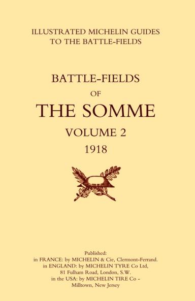 Bygone Pilgrimage. the Somme Volume 2 1918an Illustrated History and Guide to the Battlefields 1914-1918.