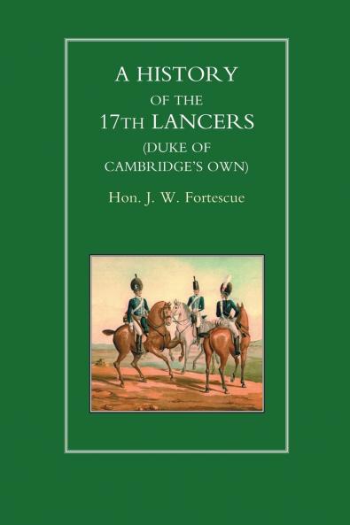 HISTORY OF THE 17th LANCERS (DUKE OF CAMBRIDGES OWN)