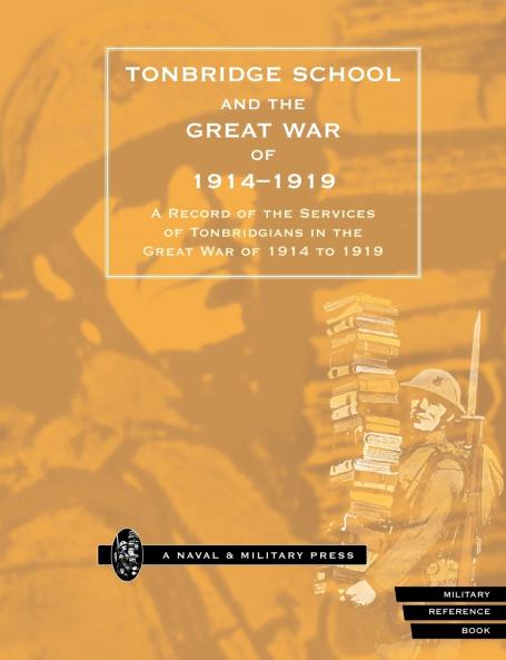 TONBRIDGE SCHOOL AND THE GREAT WAR OF 1914-1919