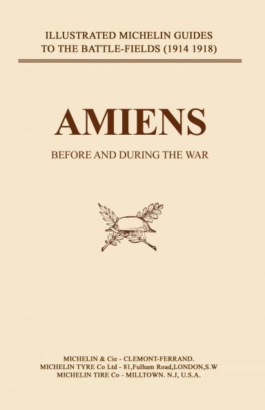 BYGONE PILGRIMAGE. AMIENS BEFORE AND DURING THE WAR