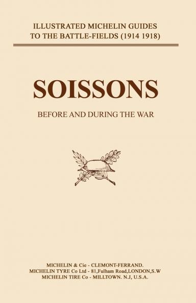 BYGONE PILGRIMAGE. SOISSONS BEFORE AND DURING THE WAR