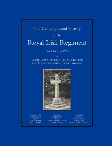 CAMPAIGNS AND HISTORY OF THE ROYAL IRISH REGIMENT FROM 1684-1902