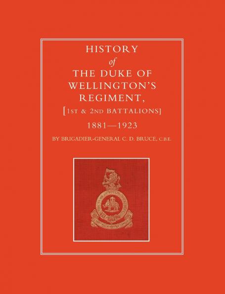 History of the Duke of Wellington OS Regiment 1st and 2nd Battalions 1881-1923