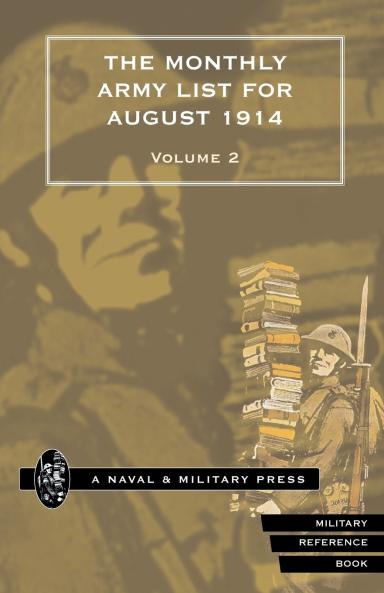 MONTHLY ARMY LIST FOR  AUGUST 1914 Volume Two