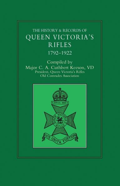 HISTORY & RECORDS OF QUEEN VICTORIA'S RIFLES 1792-1922 Volume One