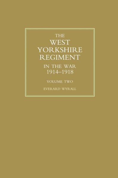WEST YORKSHIRE REGIMENT IN THE WAR 1914-1918 Volume Two