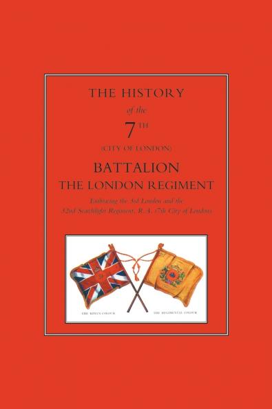 HISTORY OF THE SHINY SEVENTHThe 7th London Battalion