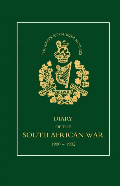 8TH (KING OS ROYAL IRISH) HUSSARS Diary of the South African War 1900-1902