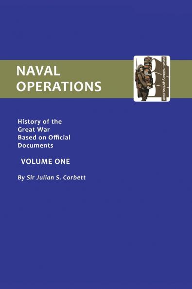 OFFICIAL HISTORY OF THE WAR. NAVAL OPERATIONS - VOLUME I