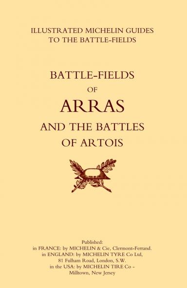 BYGONE PILGRIMAGE.  ARRAS AND THE BATTLES OF ARTOISAn Illustrated Guide To The Battlefields 1914-1918.