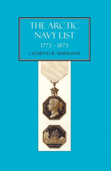 Arctic Navy List a Century of Arctic & Antarctic Officers 1773-1873