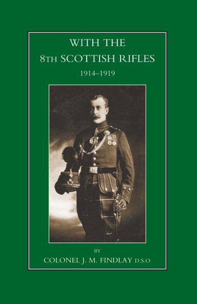 WITH THE 8TH SCOTTISH RIFLES 1914-1919