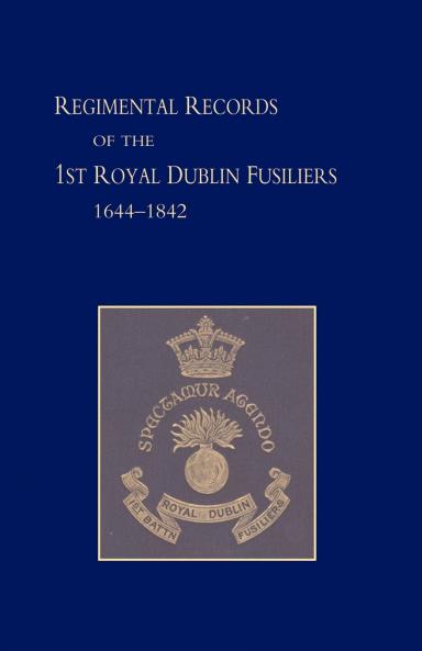 Regimental Records of the First Battalion the Royal Dublin Fusiliers