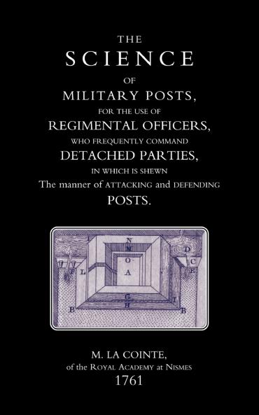 Science of Military Posts for the Use of Regimental Officers Who Frequently Command Detached Parties (1761)