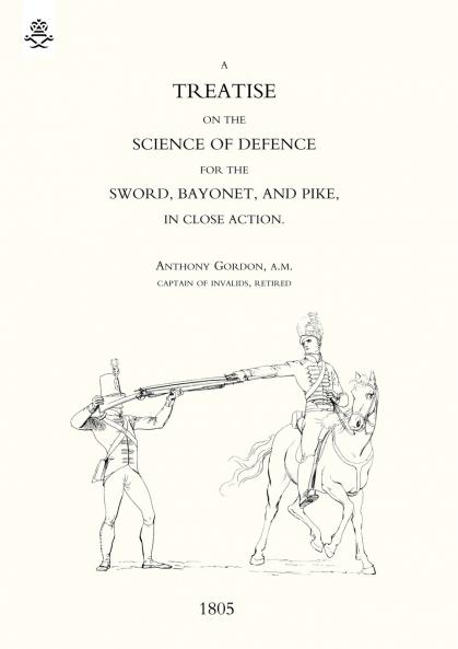 Treatise on the Science of Defence for Sword Bayonet and Pike in Close Action (1805)