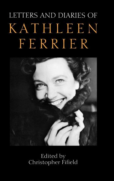 Letters and Diaries of Kathleen Ferrier