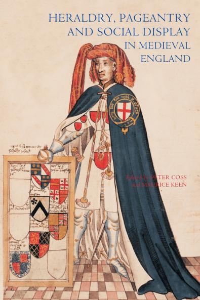 Heraldry Pageantry and Social Display in Medieval England (Revised)