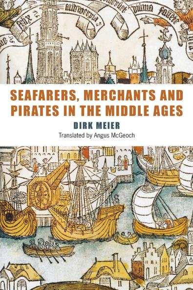 Seafarers Merchants and Pirates in the Middle Ages