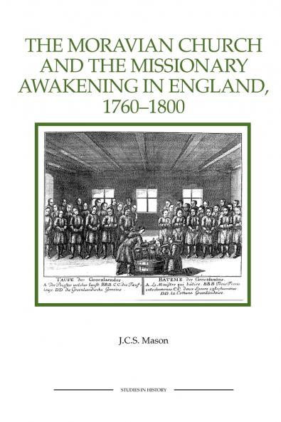 The Moravian Church and the Missionary Awakening in England 1760-1800