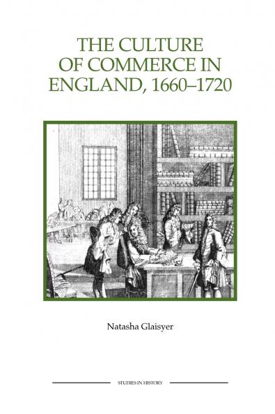 The Culture of Commerce in England 1660-1720