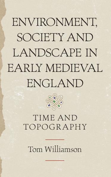 Environment Society and Landscape in Early Medieval England