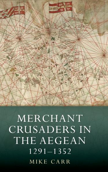 Merchant Crusaders in the Aegean 1291-1352