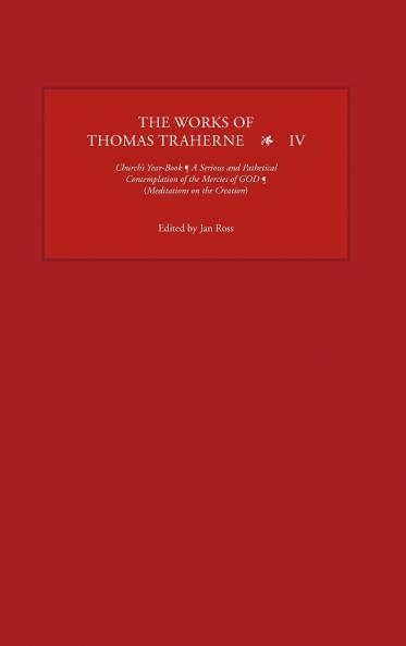The Works of Thomas Traherne IV