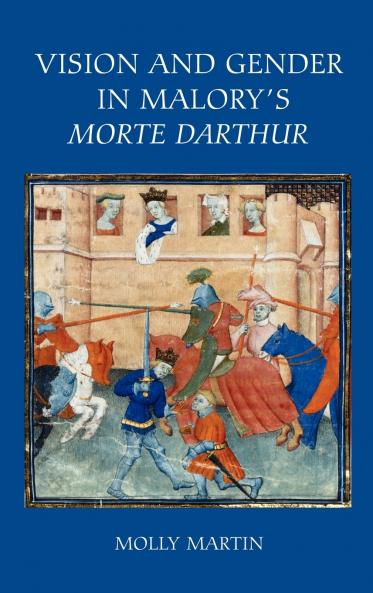 Vision and Gender in Malory's Morte Darthur