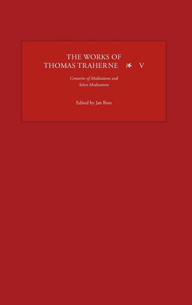 The Works of Thomas Traherne V