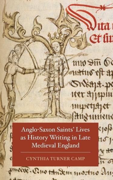 Anglo-Saxon Saints' Lives as History Writing in Late Medieval England
