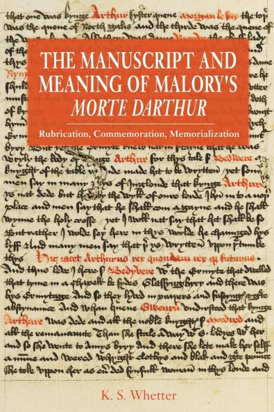 Manuscript and Meaning of Malory's Morte Darthur