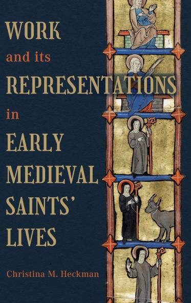 Work and its Representations in Early Medieval Saints' Lives