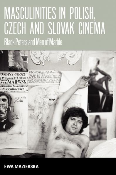 Masculinities in Polish Czech and Slovak Cinema