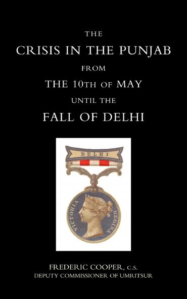 Crisis in the Punjab from the 10th of May Until the Fall of Delhi (1857)