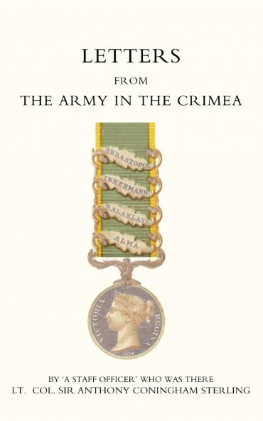 Letters from the Army in the Crimea Written During the Years 1854 1855 and 1856