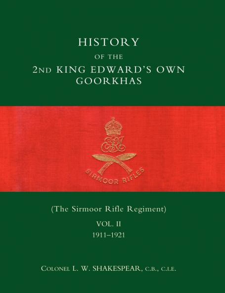 History of the 2nd King Edwardos Own Goorkhas (the Sirmoor Rifle Regiment). 1911-1921