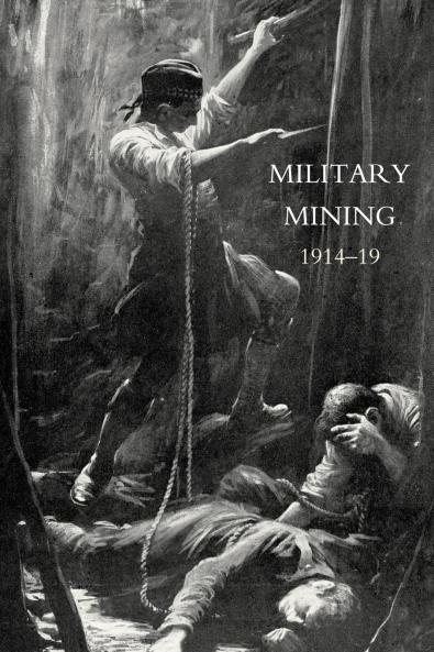 Work of the Royal Engineers in the European War1914-19. 'Military Mining